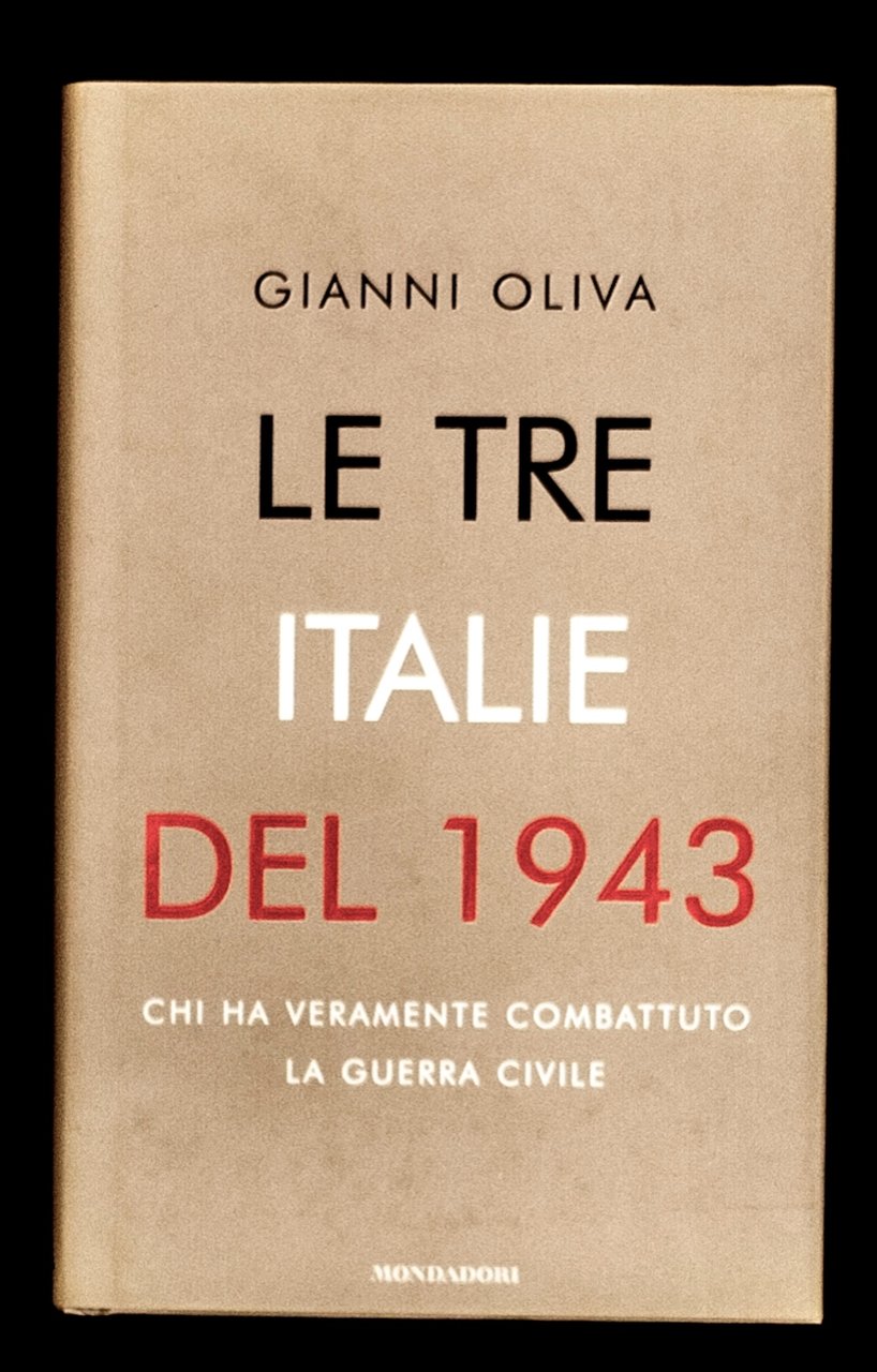 Le tre Italie del 1943. Chi ha veramente combattuto la …
