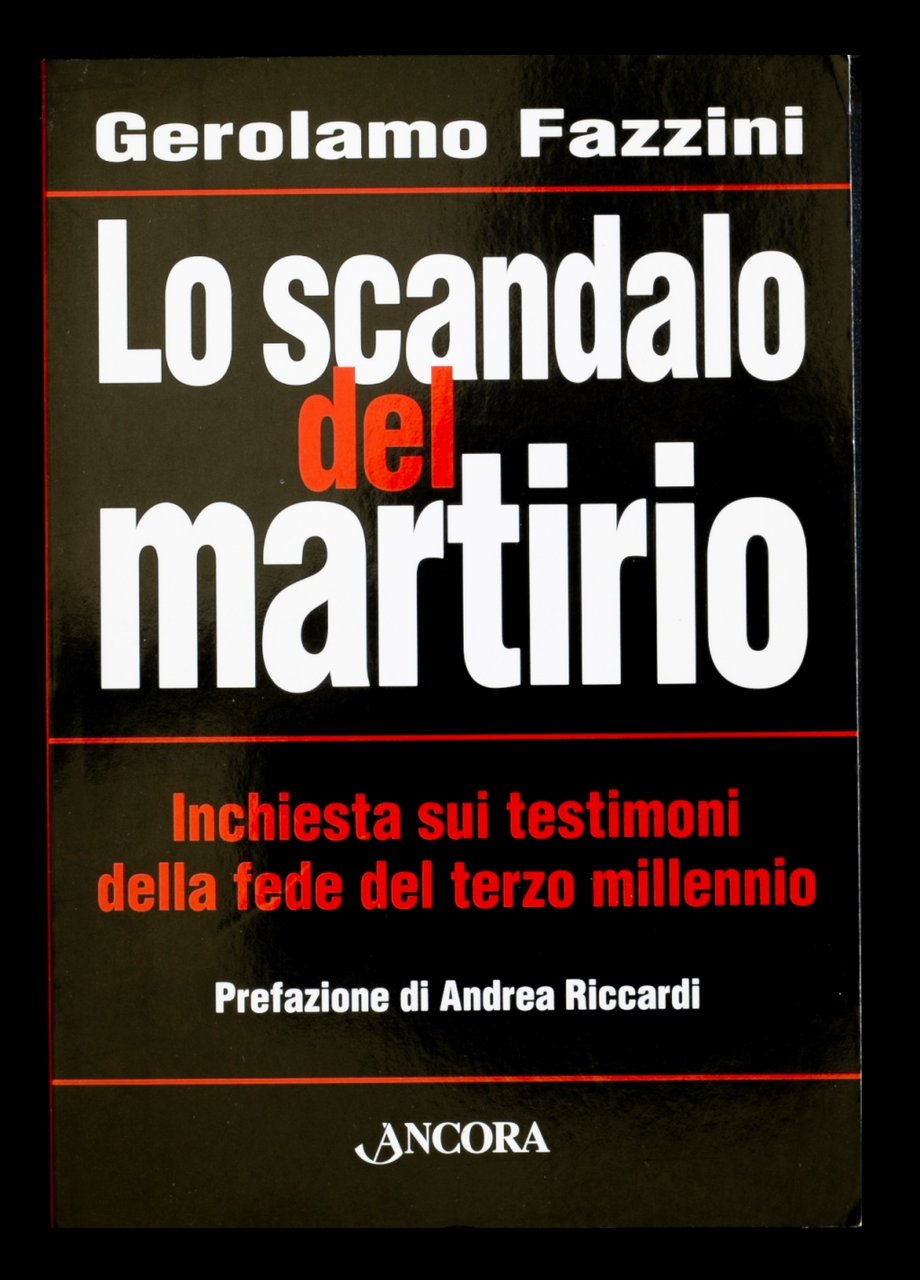 Lo scandalo del martirio. Inchiesta sui testimoni della fede del …