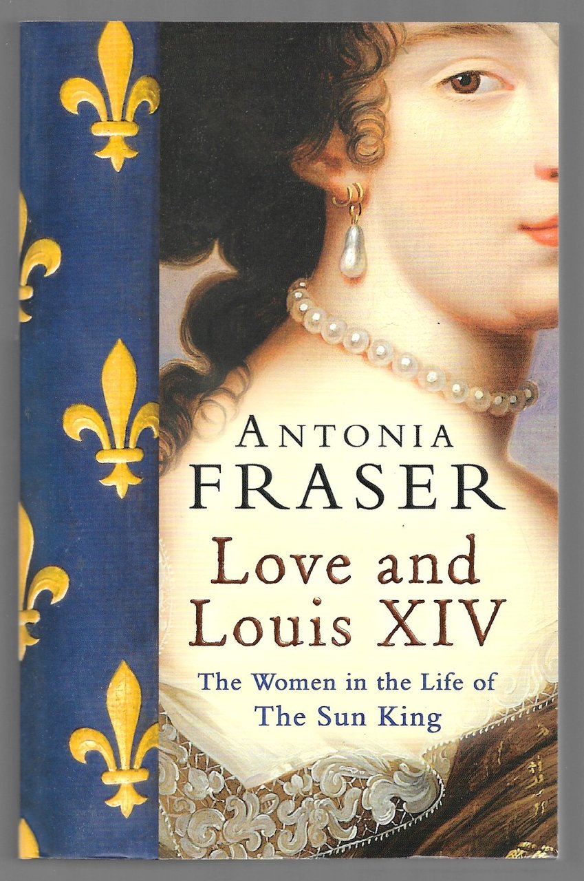 Love and Louis XIV - The Women in the Life …