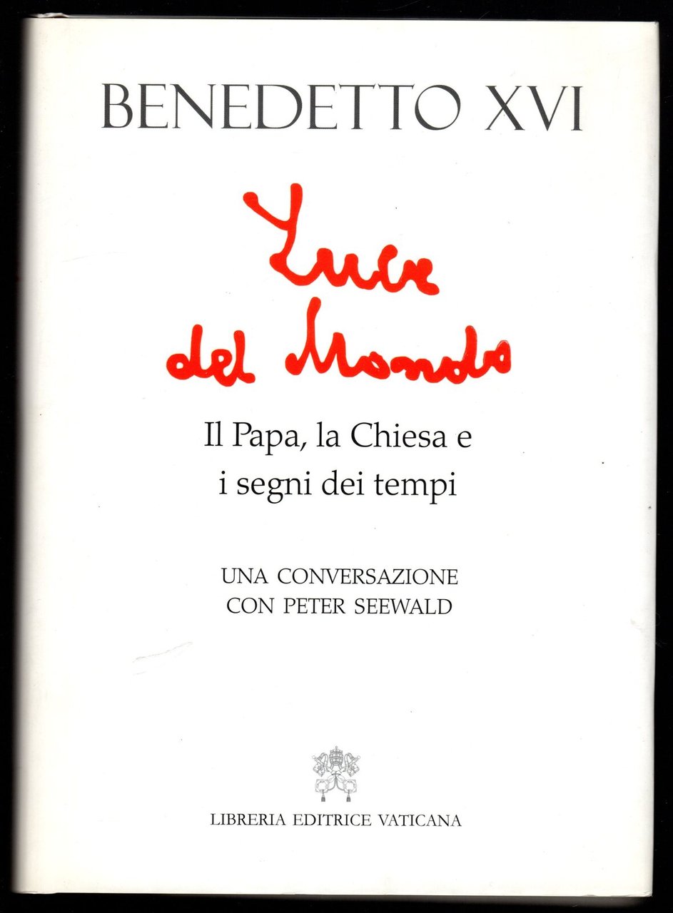 Luce del mondo. Il papa, la Chiesa e i segni …