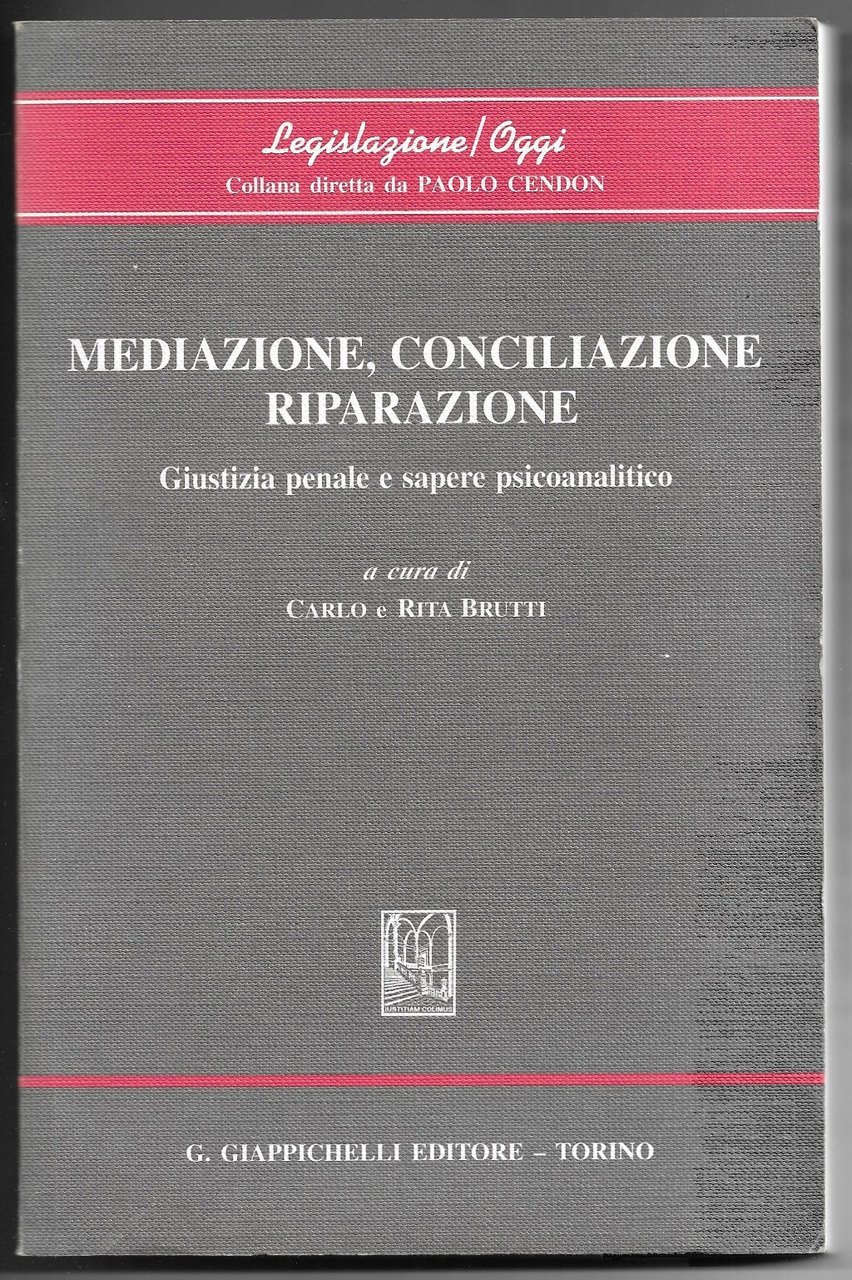 Meditazione, conciliazione riparazione - Giustizia penale e sapere psicoanalitico
