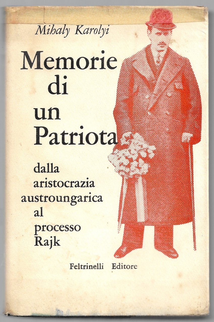 Memorie di un Patriota - Dalla aristocrazia austroungarica al processo …