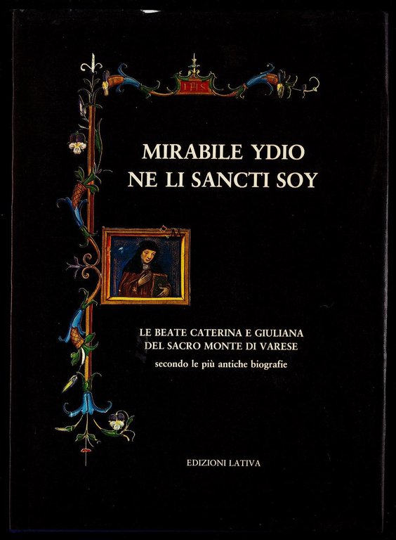 Mirabile Ydio ne li sancti soyMirabile Ydio ne li sancti soy. Le beate Caterina e Giuliana del Sacro Monte di Varese secondo le più antiche biografie