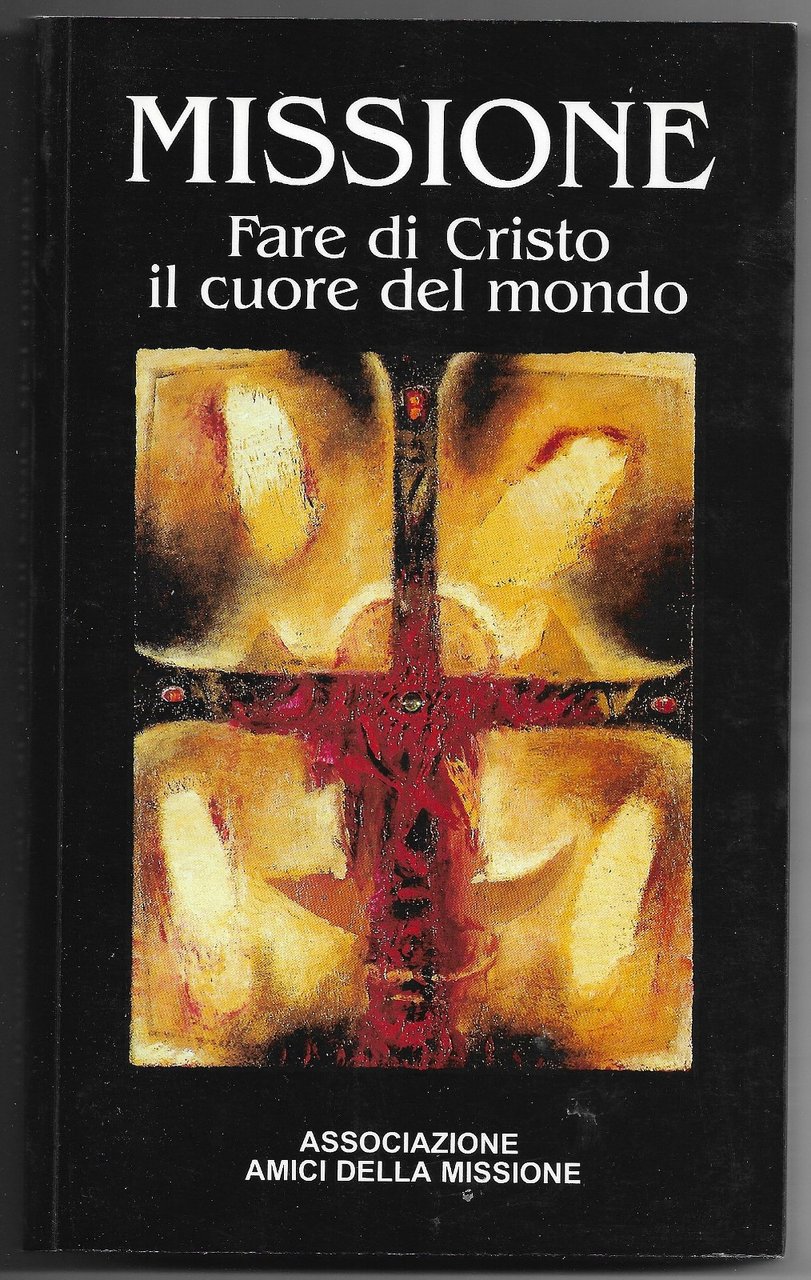 Missione – Fare di Cristo il cuore del mondo