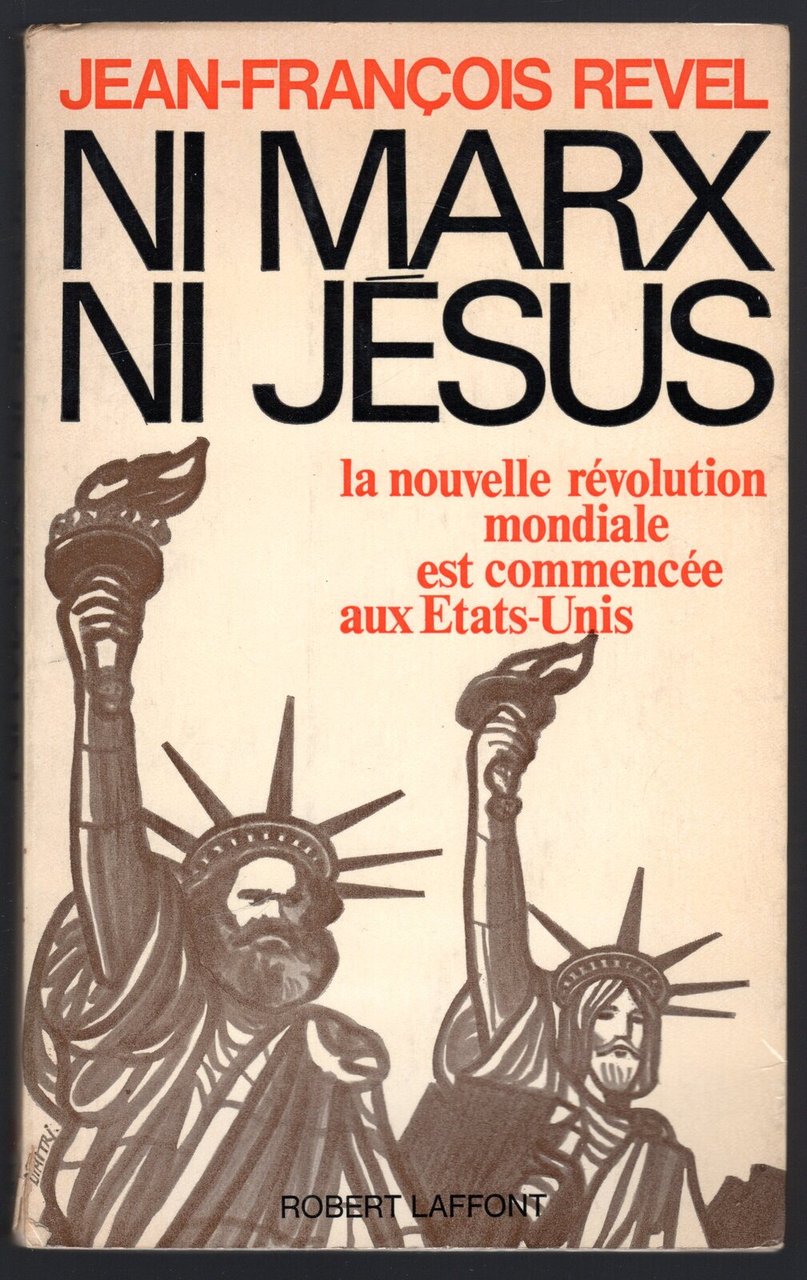 Ni Marx Ni Jesus. La nouvelle revolution mondiale est commencee …