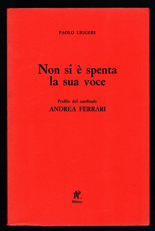 Non si è spenta la sua voce. Profilo del cardinale Andrea Ferrari