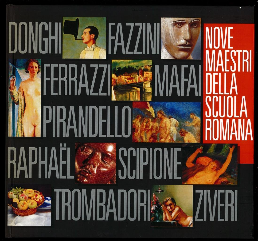 Nove maestri della Scuola Romana. Donghi, Fazzini, Ferrazzi, Mafai, Pirandello, …