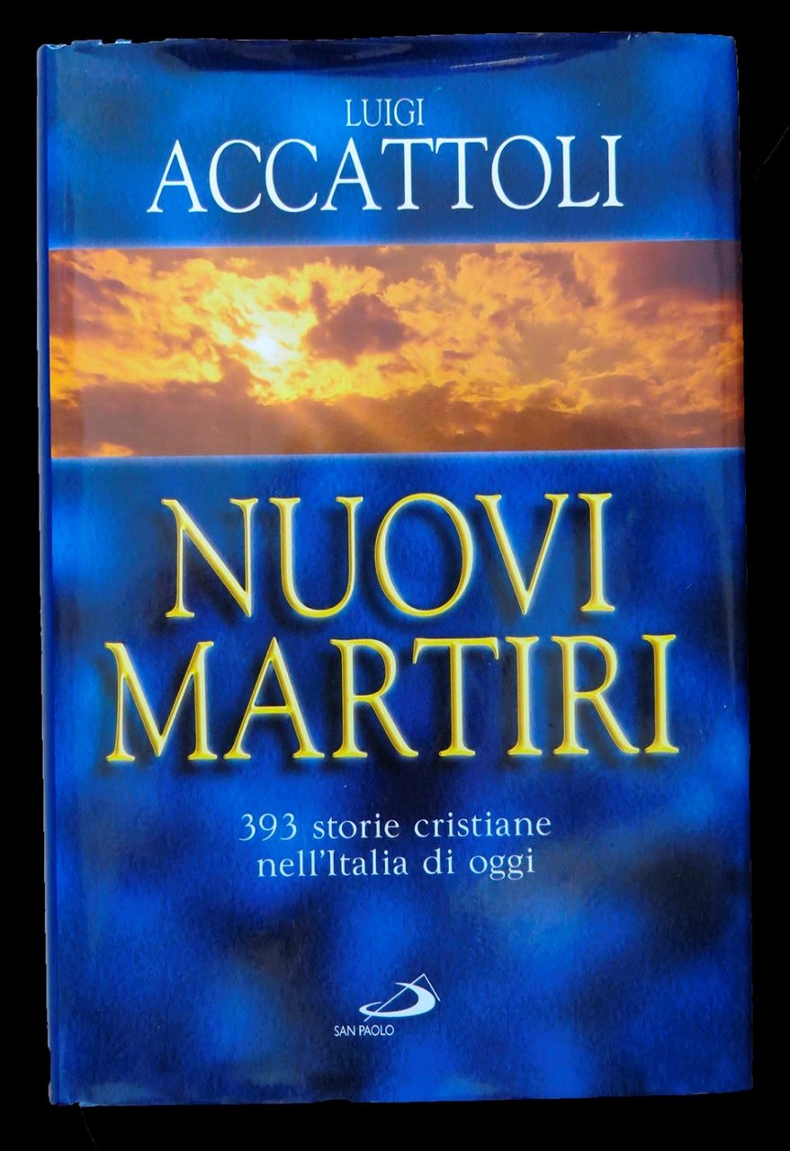 Nuovi martiri 393 storie cristiane nell'Italia di oggi