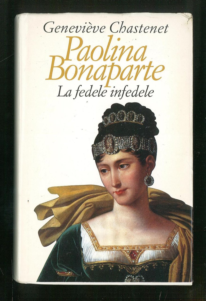 Paolina Bonaparte – La fedele infedele