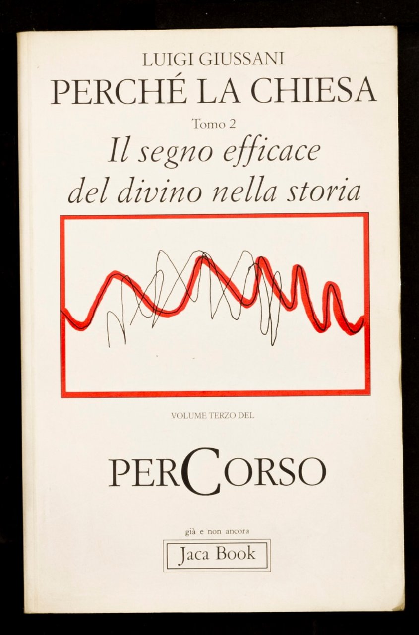 Perché la Chiesa – Tomo 2 – Il segno efficace …