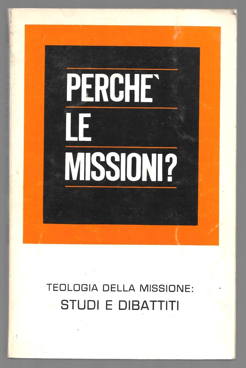 Perchè le missioni? - Teologia della missione: studi e dibattiti