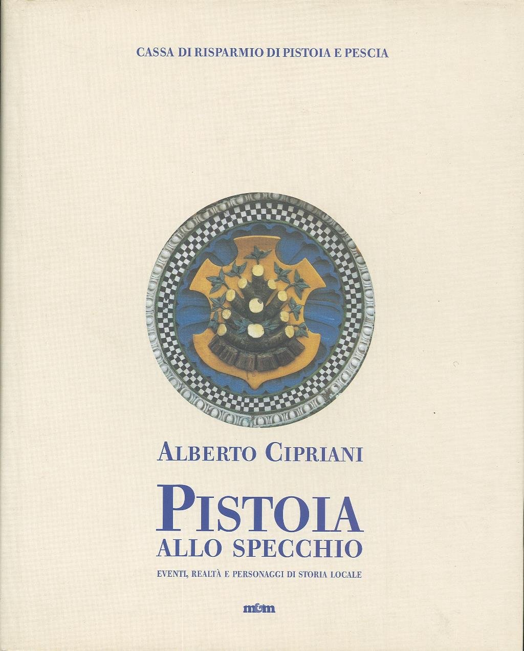 Pistoia allo specchio. Eventi, realtà e personaggi di storia locale