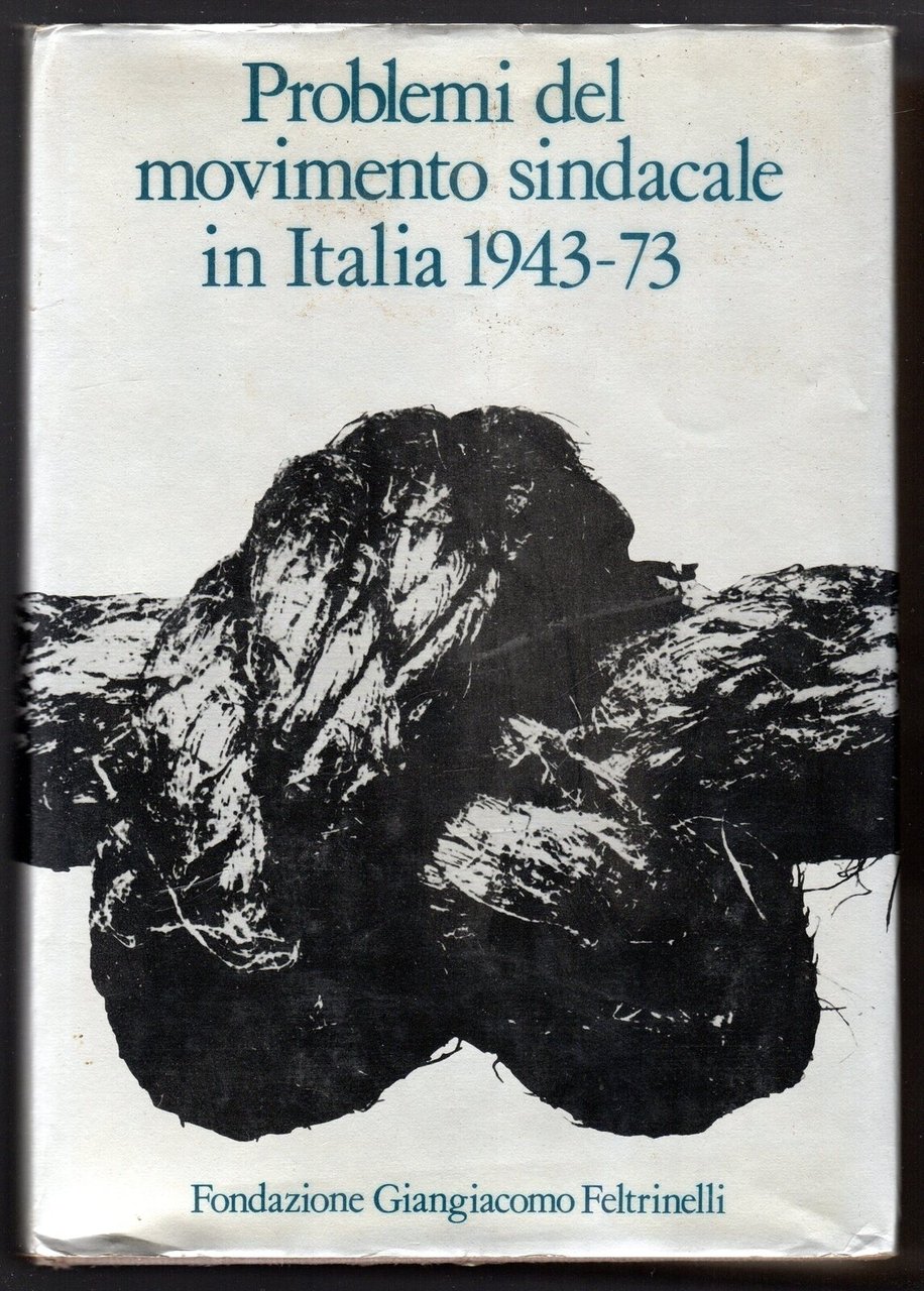 Problemi del movimento sindacale in Italia 1943-73