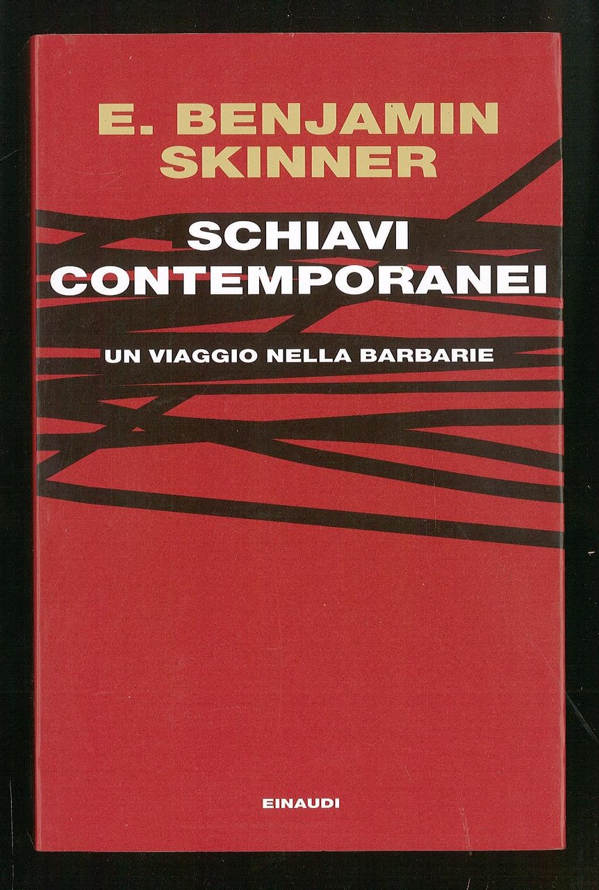 Schiavi contemporanei - Un viaggio nella barbarie