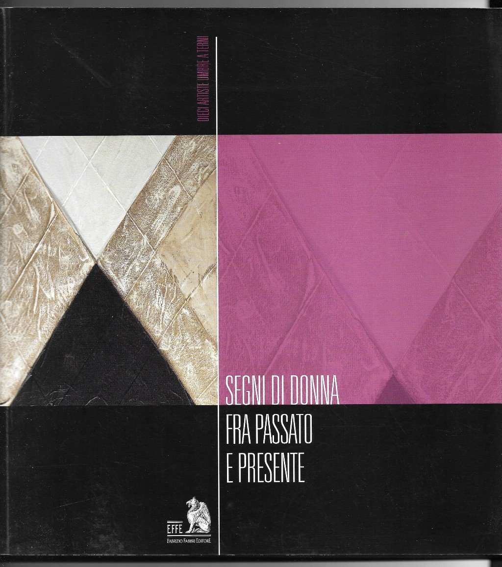 Segni di donna fra passato e presente - Dieci artiste …