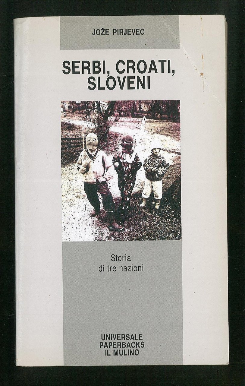 Serbi, croati, sloveni. Storia di tre nazioni