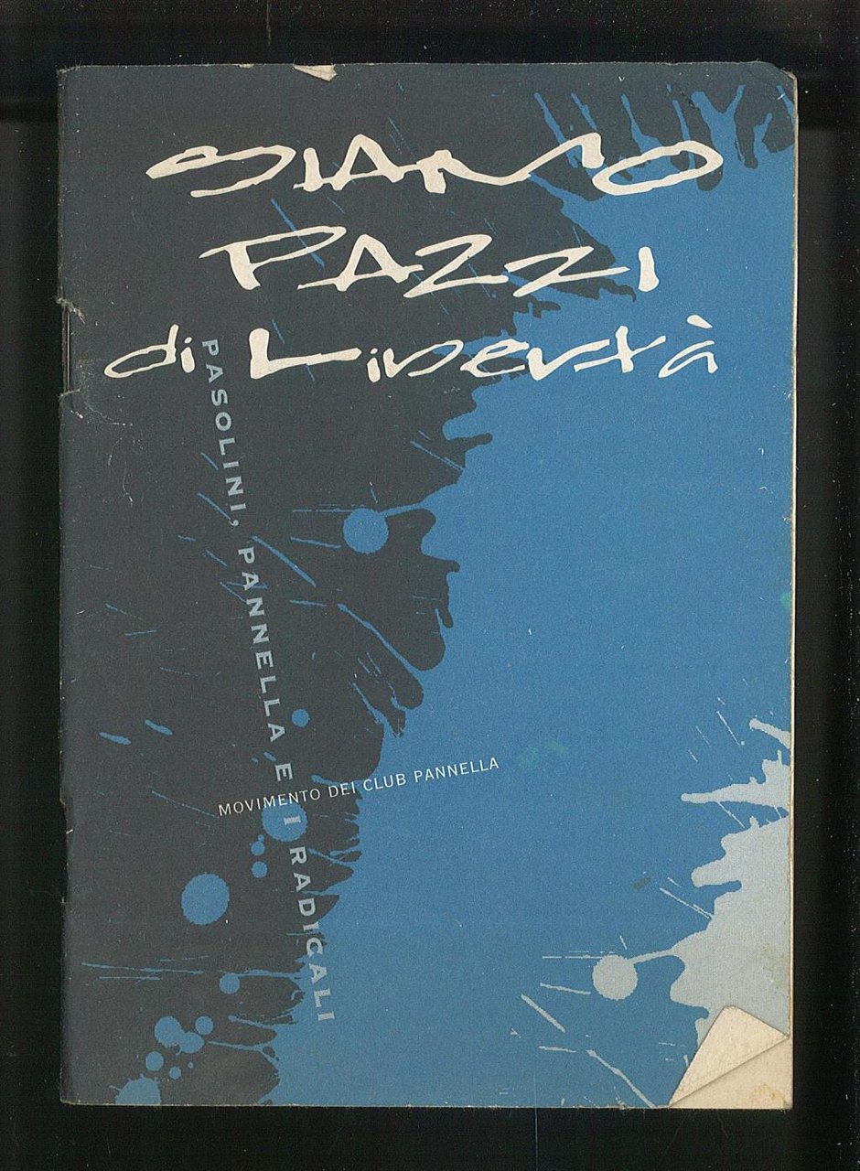 Siamo pazzi di libertà – Pasolini, Pannella e i radicali