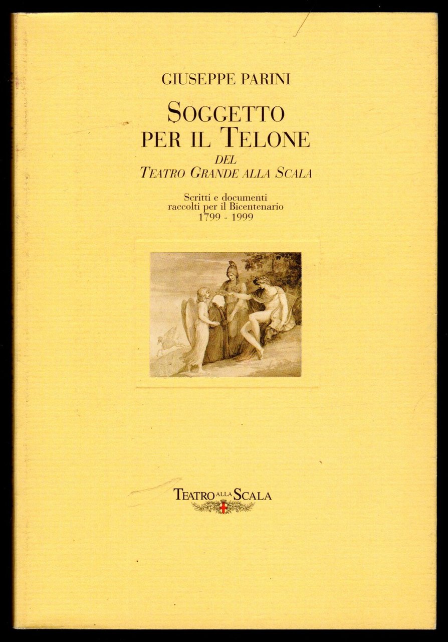 Soggetto per il Telone del Teatro Grande alla Scala. Scritti …