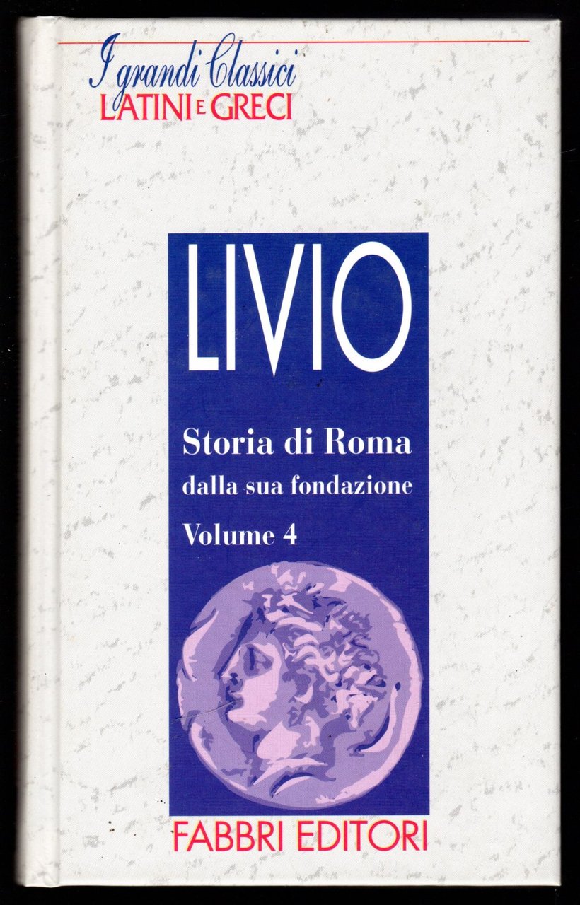 Storia di Roma dalla sua fondazione. Volume 4