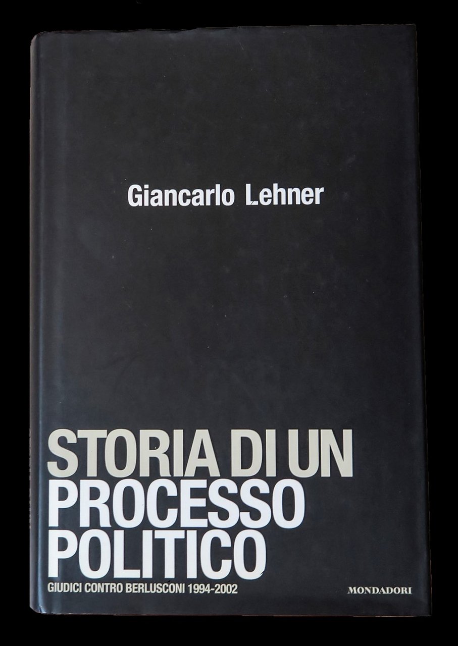 Storia di un processo politico. Giudici contro Berlusconi 1994-2002