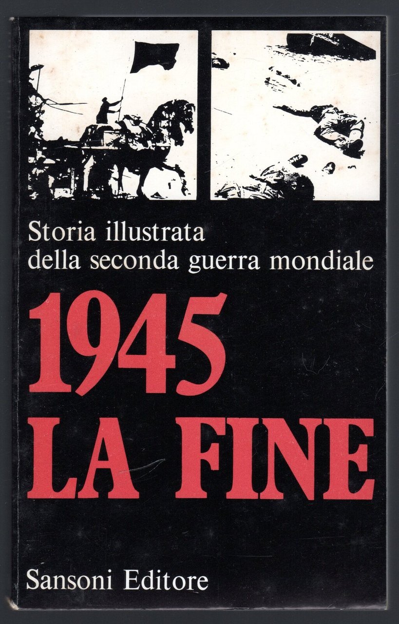 Storia illustrata della seconda guerra mondiale. 1945. La fine | Immagine principale