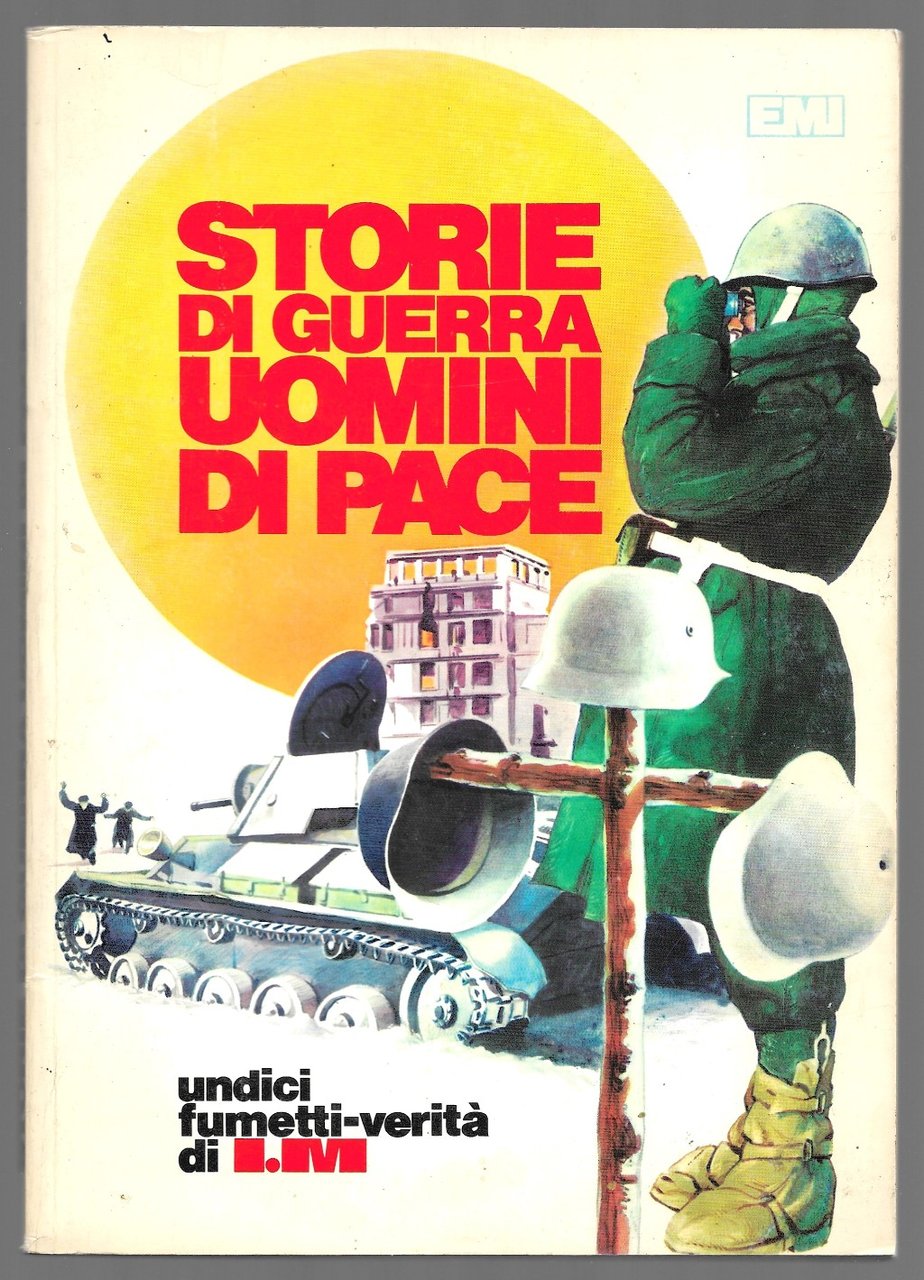 Storie di guerra uomini di pace - Undici fumetti-verità di …