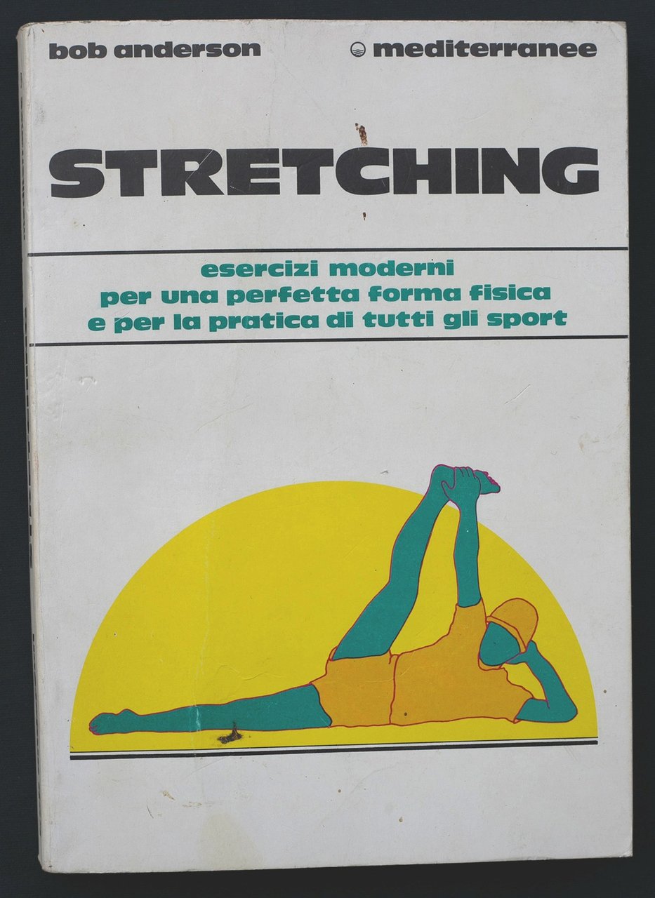 Stretching. Esercizi moderni per una perfetta forma fisica e per …