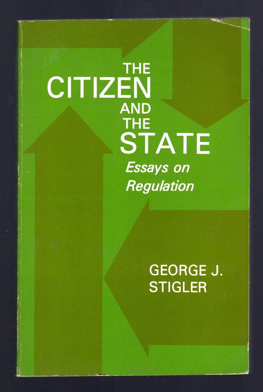 The citizen and the State. Essays on Regulation