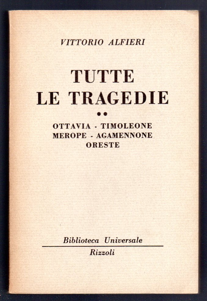 Tutte le tragedie. Ottavia - Timoleone Merope - Agamennone - …