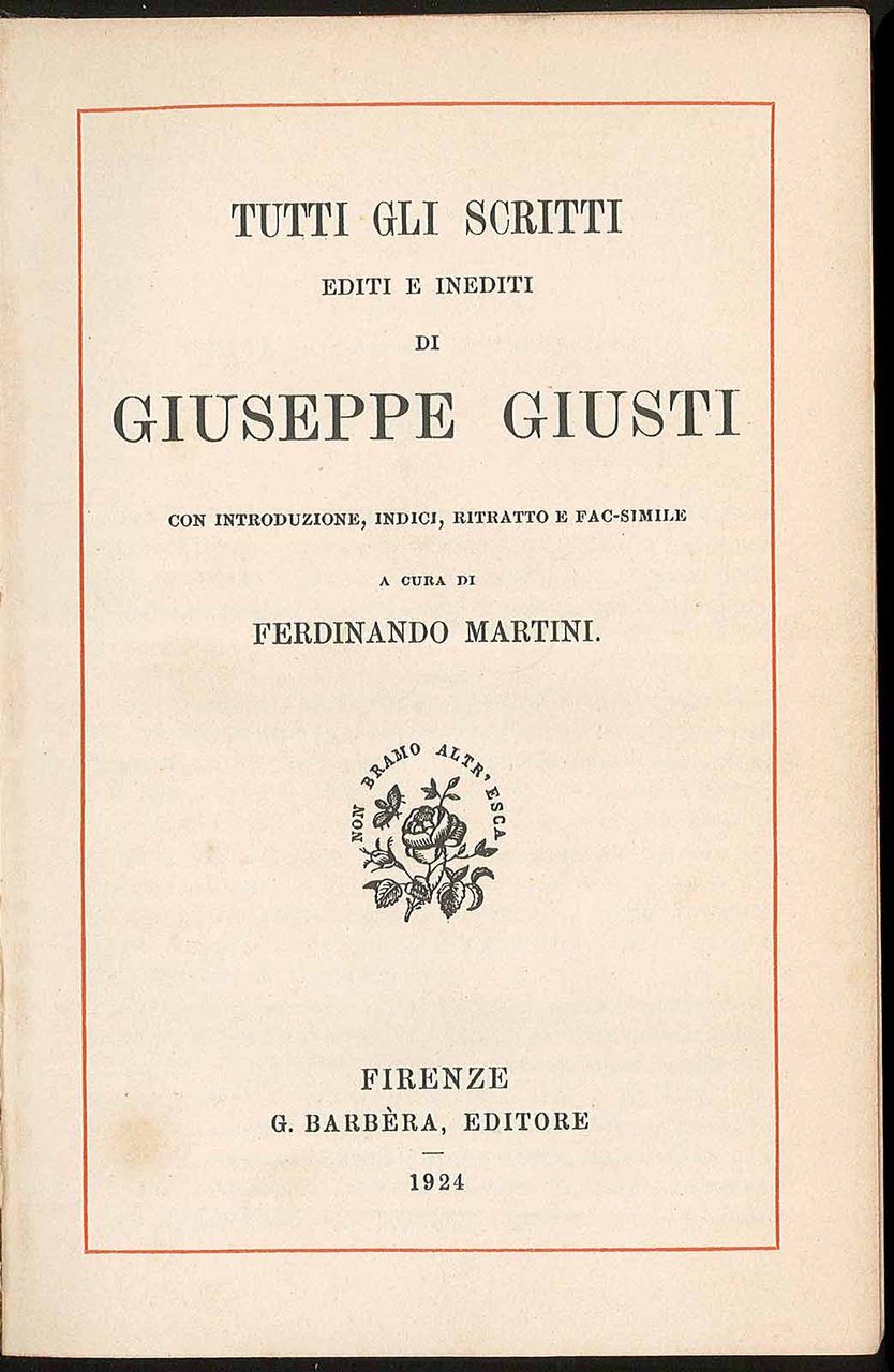 Tutti gli scritti editi e inediti di Giuseppe Giusti