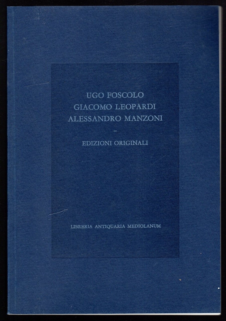 Ugo Foscolo Giacomo Leopardi Alessandro Manzoni. Edizioni integrali | Immagine principale