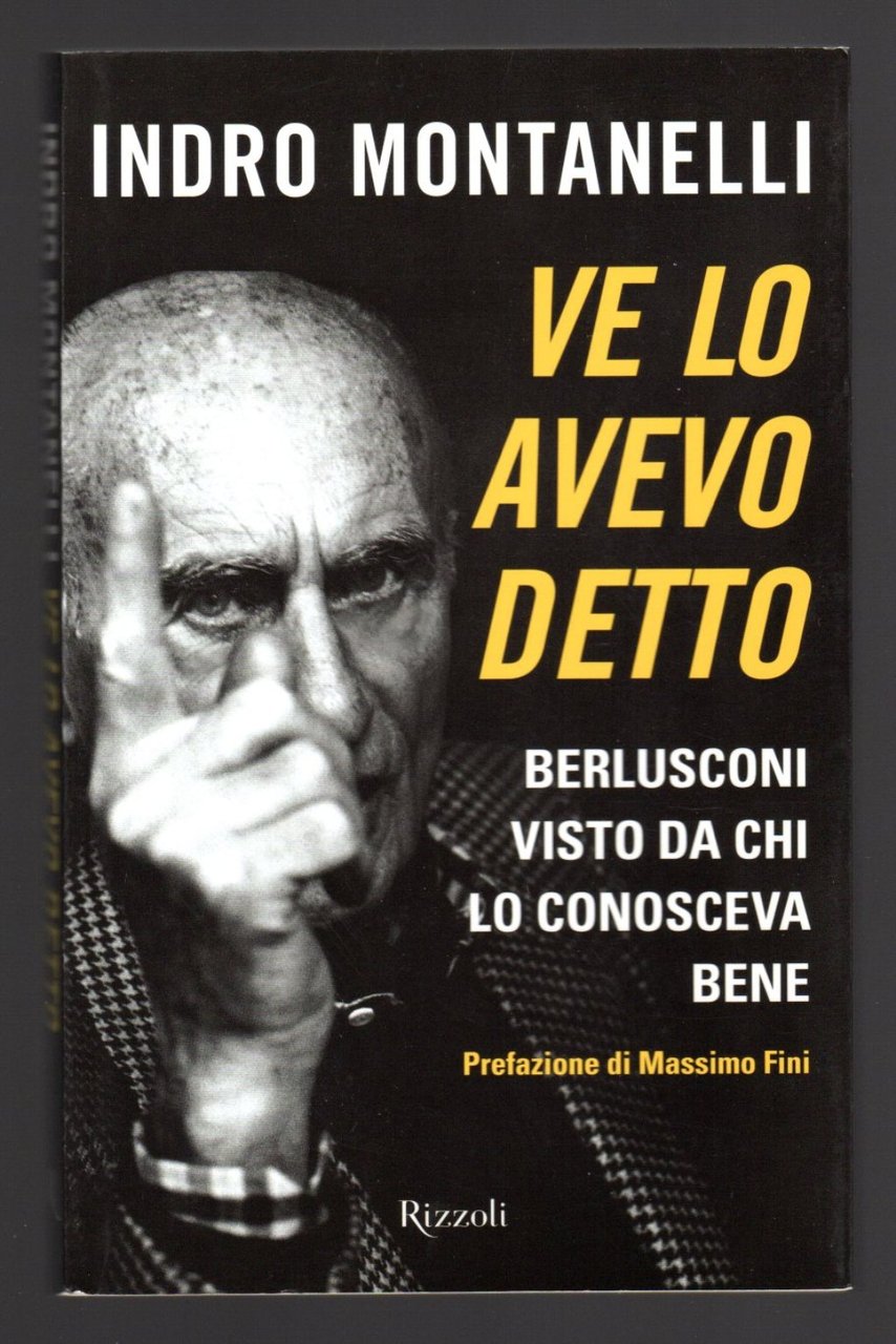 Ve lo avevo detto. Berlusconi visto da chi lo conosceva …