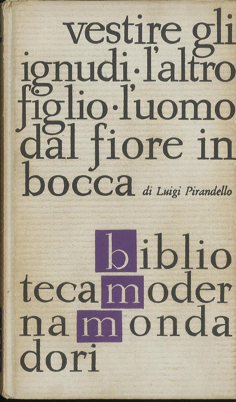 Vestire gli ignudi, L'altro figlio, L'uomo dal fiore in bocca …