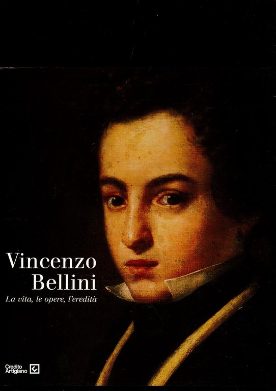Vincenzo Bellini. La vita, le opere, l'eredità