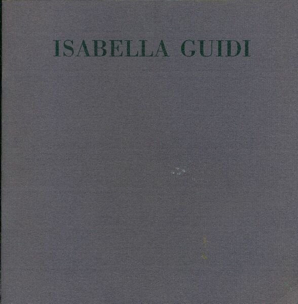 Isabella Guidi. Opere recenti