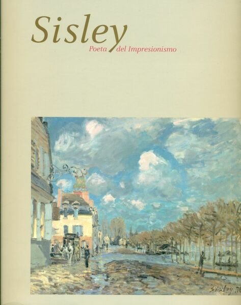 Alfred Sisley. Poeta del Impressionismo