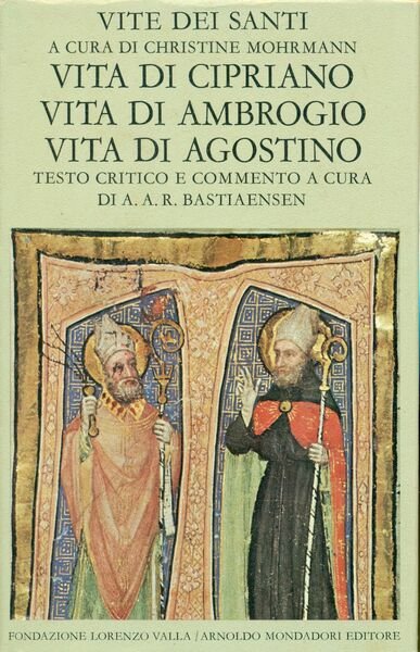 Vite dei Santi. Vita di Cipriano. Vita di Ambrogio. Vita …
