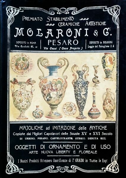 Ceramiche artistiche Molaroni. Storia della fabbrica dal 1880 ai giorni …
