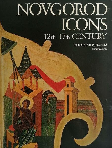 Novgorod Icons. 12th-17th Century