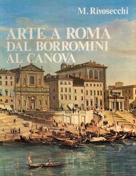 Arte a Roma. Dal Borromini al Canova