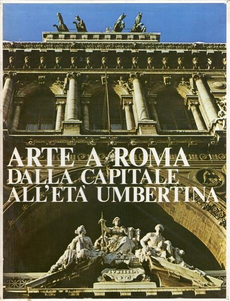 Arte a Roma. Dalla Capitale all'Età Umbertina