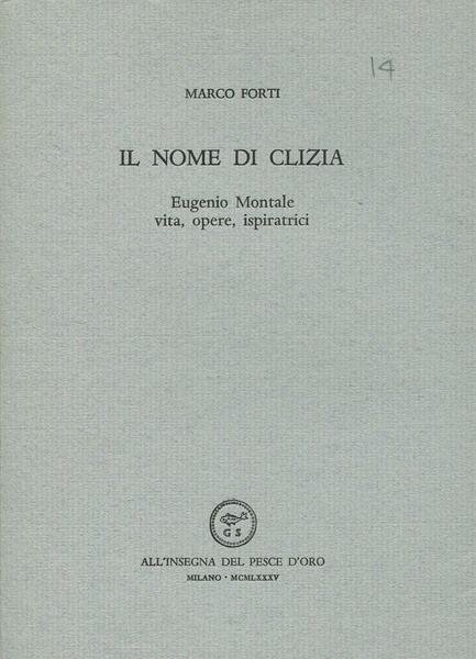 Il nome di Clizia. Eugenio Montale vita, opere, ispiratrici