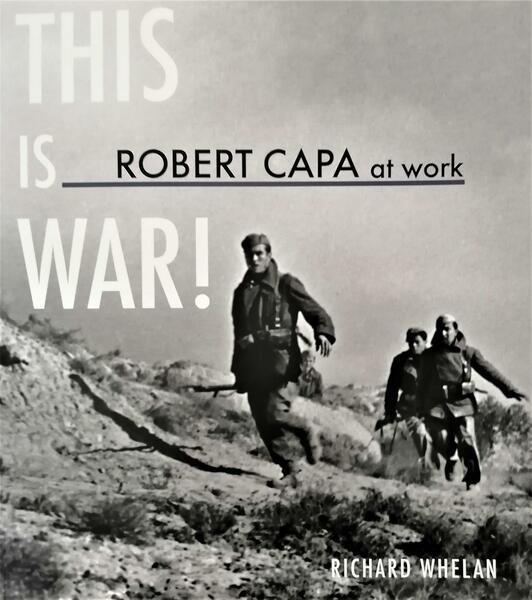 This is War! Robert Capa at Work