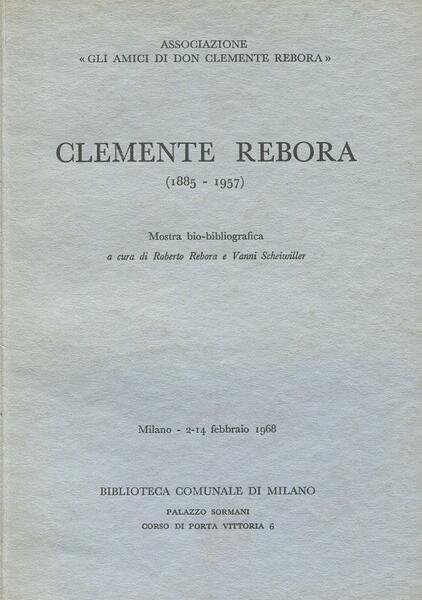 Clemente Rebora (1885 - 1957). Mostra bio-bibliografica