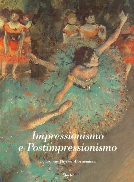 Impressionismo e Postimpressionismo. Collezione Thyssen-Bornemisza