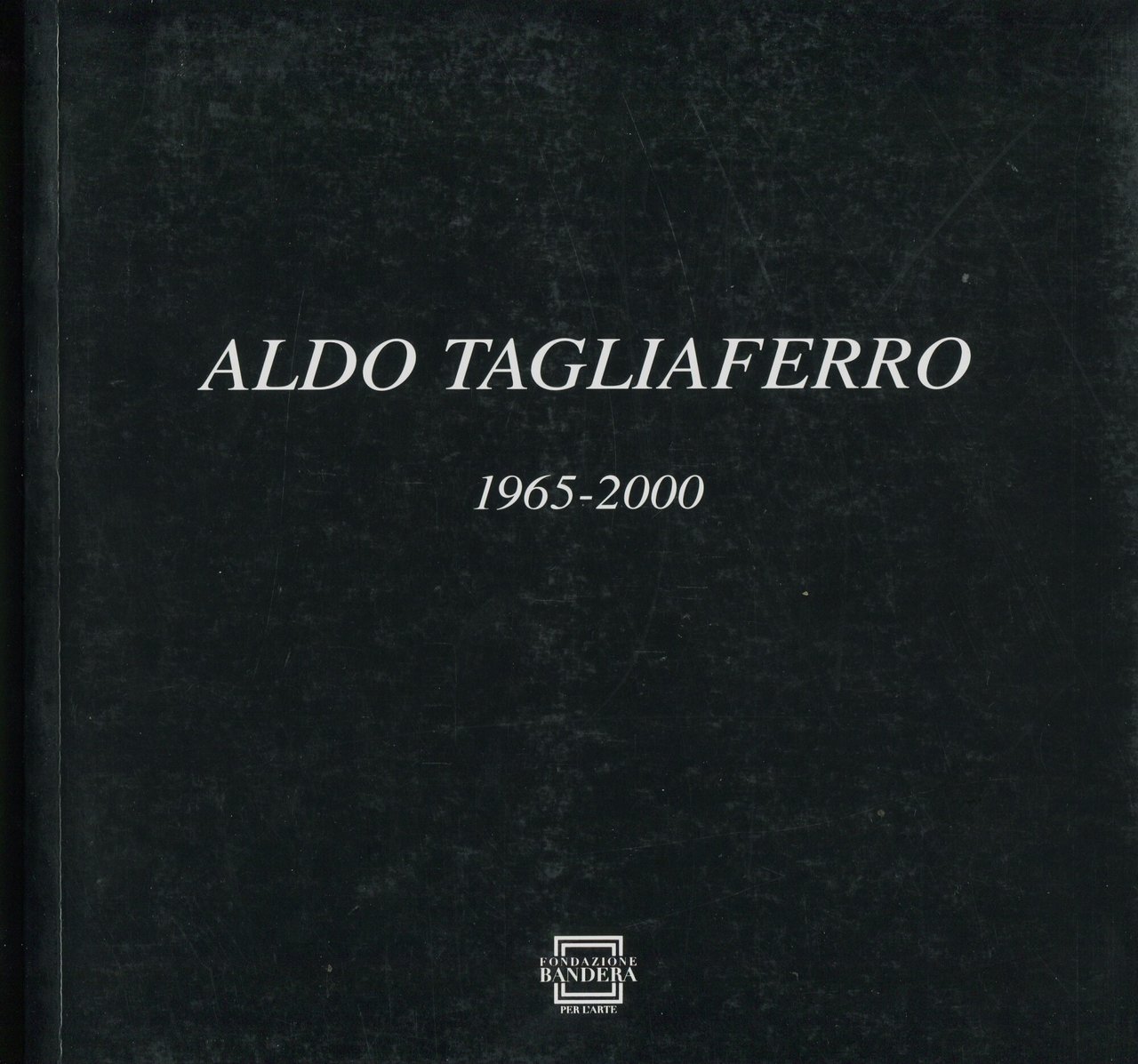 Aldo Tagliaferro 1965-2000 | Immagine principale