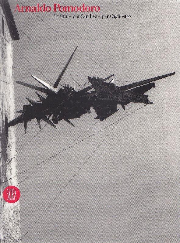 Arnaldo Pomodoro. Sculture per San Leo e per Cagliostro | Immagine principale
