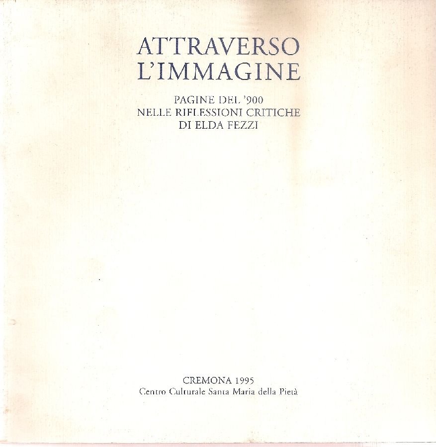 Attraverso l&amp;#39;immagine. Pagine del &amp;#39;900 nelle riflessioni critiche di Elda … | Immagine principale