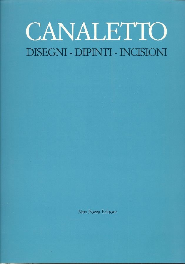 Canaletto. Disegni - Dipinti - Incisioni | Immagine principale