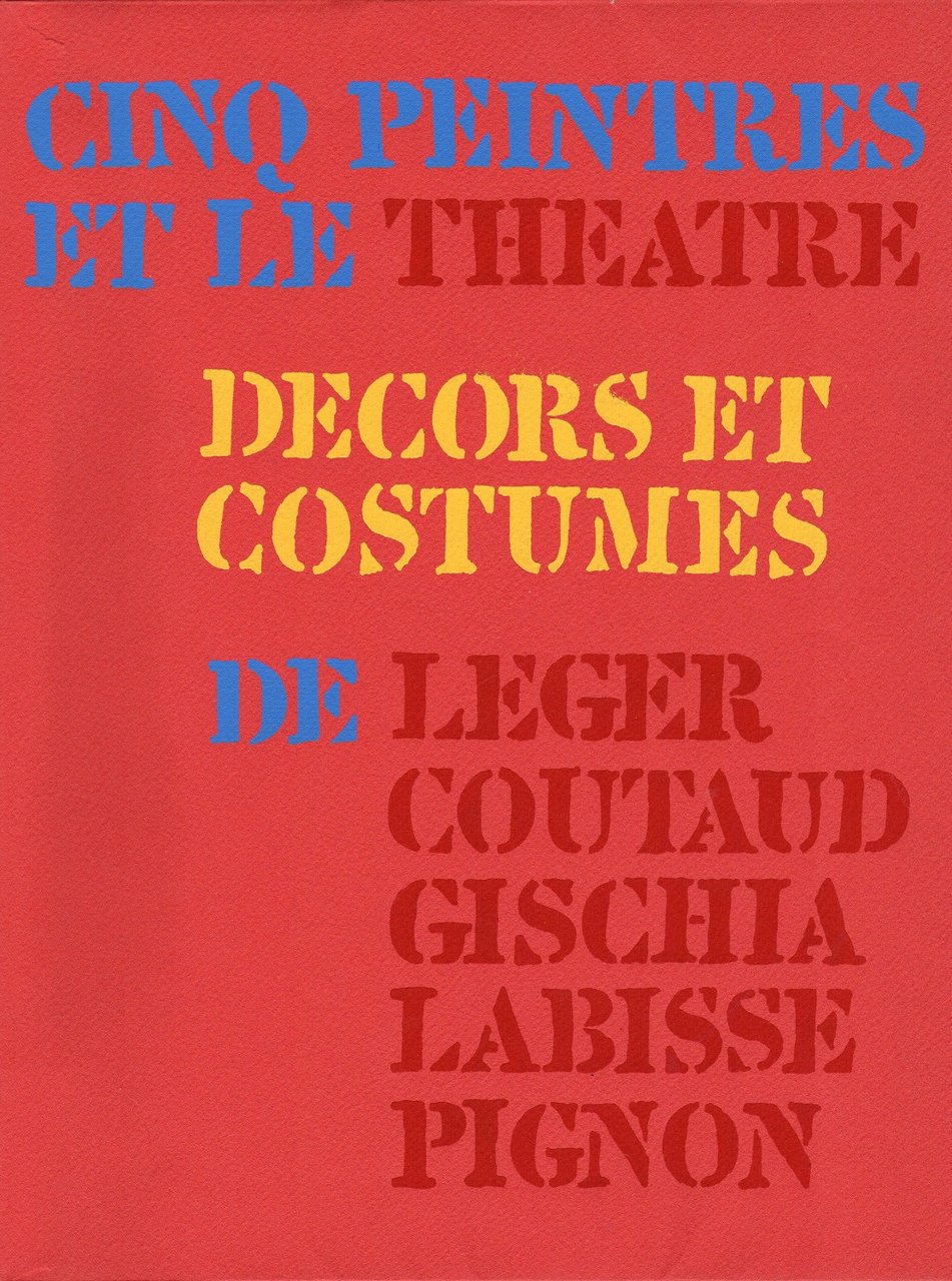 Cinq Peintres et le Théâtre. Décors et costumes de Léger, …